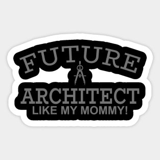 Future Architect Like My Mommy Sticker